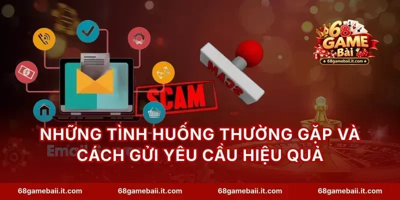 Những tình huống thường gặp và cách gửi yêu cầu hiệu quả