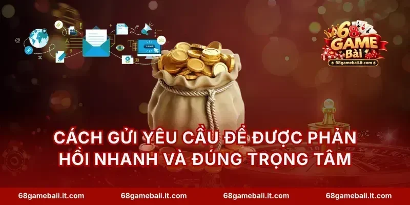 Cách gửi yêu cầu để được phản hồi nhanh và đúng trọng tâm
