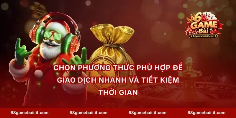 Chọn phương thức phù hợp để giao dịch nhanh và tiết kiệm thời gian